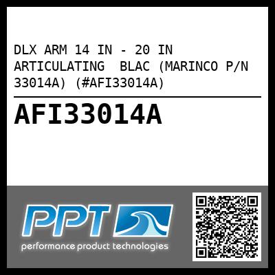 DLX ARM 14 IN - 20 IN ARTICULATING  BLAC (MARINCO P/N 33014A) (#AFI33014A)
