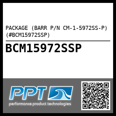 PACKAGE (BARR P/N CM-1-5972SS-P) (#BCM15972SSP)