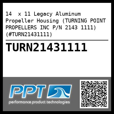 14  x 11 Legacy Aluminum Propeller Housing (TURNING POINT PROPELLERS INC P/N 2143 1111) (#TURN21431111)