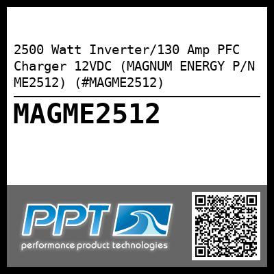 2500 Watt Inverter/130 Amp PFC Charger 12VDC (MAGNUM ENERGY P/N ME2512) (#MAGME2512)