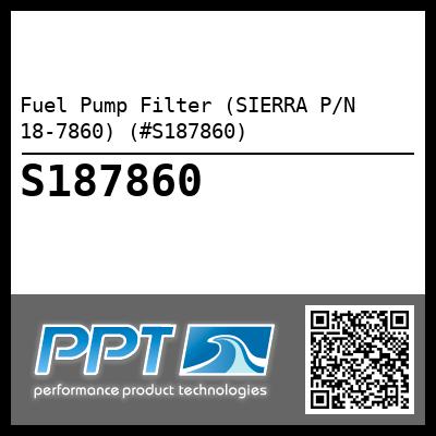 Fuel Pump Filter (SIERRA P/N 18-7860) (#S187860)