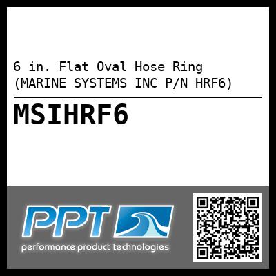 6 in. Flat Oval Hose Ring (MARINE SYSTEMS INC P/N HRF6)