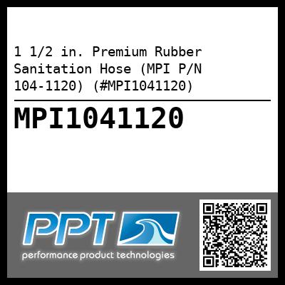 1 1/2 in. Premium Rubber Sanitation Hose (MPI P/N 104-1120) (#MPI1041120)