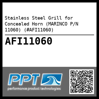 Stainless Steel Grill for Concealed Horn (MARINCO P/N 11060) (#AFI11060)