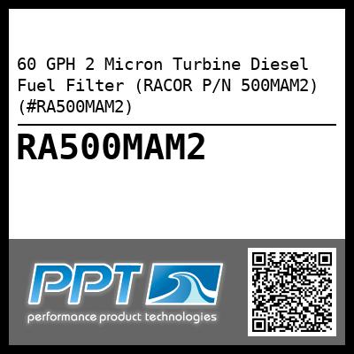 60 GPH 2 Micron Turbine Diesel Fuel Filter (RACOR P/N 500MAM2) (#RA500MAM2)