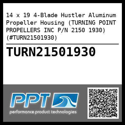 14 x 19 4-Blade Hustler Aluminum Propeller Housing (TURNING POINT PROPELLERS INC P/N 2150 1930) (#TURN21501930)