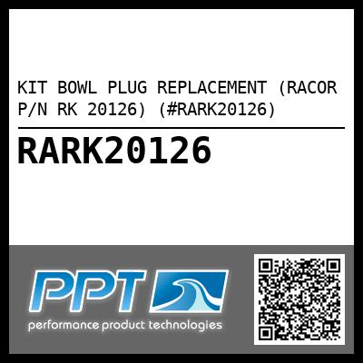 KIT BOWL PLUG REPLACEMENT (RACOR P/N RK 20126) (#RARK20126)