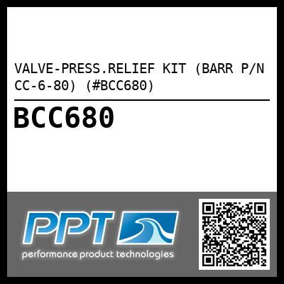VALVE-PRESS.RELIEF KIT (BARR P/N CC-6-80) (#BCC680)