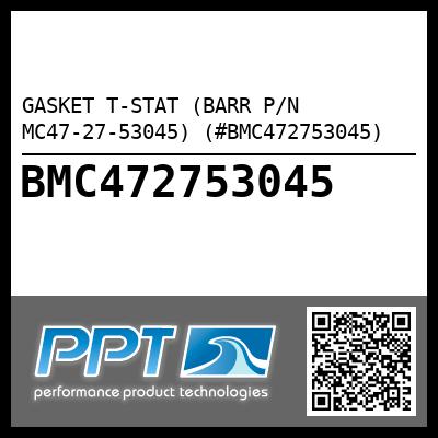 GASKET T-STAT (BARR P/N MC47-27-53045) (#BMC472753045)
