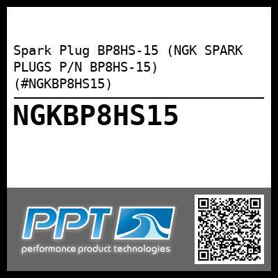 Spark Plug BP8HS-15 (NGK SPARK PLUGS P/N BP8HS-15) (#NGKBP8HS15)