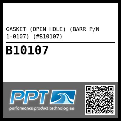 GASKET (OPEN HOLE) (BARR P/N 1-0107) (#B10107)