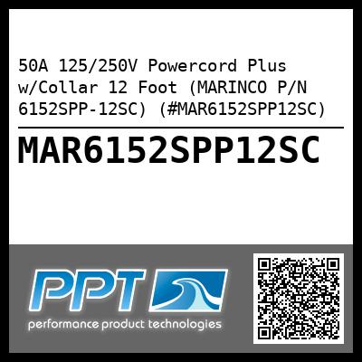 50A 125/250V Powercord Plus w/Collar 12 Foot (MARINCO P/N 6152SPP-12SC) (#MAR6152SPP12SC)
