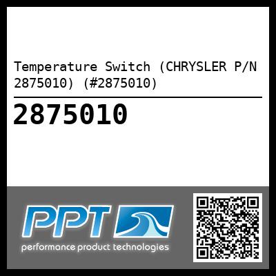 Temperature Switch (CHRYSLER P/N 2875010) (#2875010) - Click Here to See Product Details