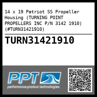 14 x 19 Patriot SS Propeller Housing (TURNING POINT PROPELLERS INC P/N 3142 1910) (#TURN31421910)