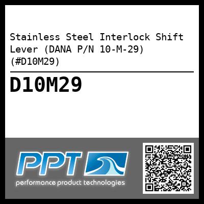Stainless Steel Interlock Shift Lever (DANA P/N 10-M-29) (#D10M29)