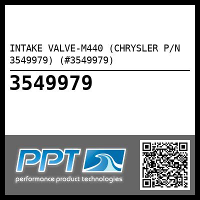 INTAKE VALVE-M440 (CHRYSLER P/N 3549979) (#3549979) - Click Here to See Product Details