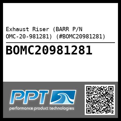 Exhaust Riser (BARR P/N OMC-20-981281) (#BOMC20981281)
