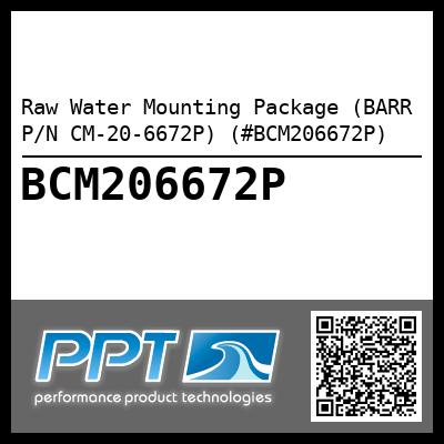 Raw Water Mounting Package (BARR P/N CM-20-6672P) (#BCM206672P)