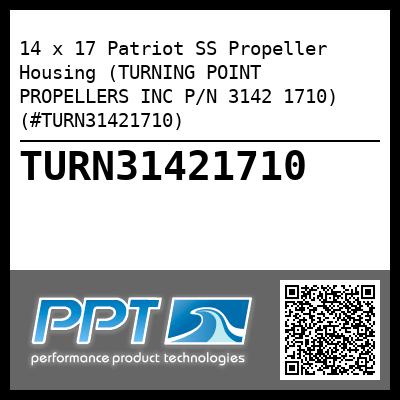 14 x 17 Patriot SS Propeller Housing (TURNING POINT PROPELLERS INC P/N 3142 1710) (#TURN31421710)