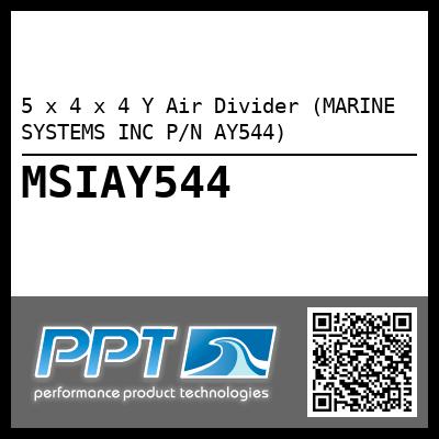5 x 4 x 4 Y Air Divider (MARINE SYSTEMS INC P/N AY544)