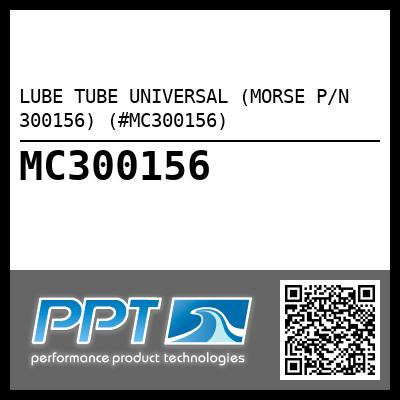 LUBE TUBE UNIVERSAL (MORSE P/N 300156) (#MC300156)
