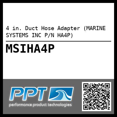 4 in. Duct Hose Adapter (MARINE SYSTEMS INC P/N HA4P)