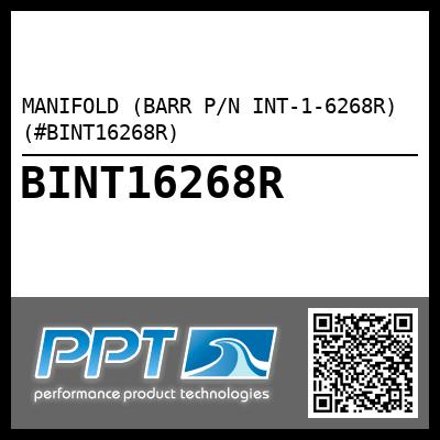 MANIFOLD (BARR P/N INT-1-6268R) (#BINT16268R)