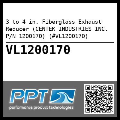 3 to 4 in. Fiberglass Exhaust Reducer (CENTEK INDUSTRIES INC. P/N 1200170) (#VL1200170)