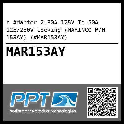 Y Adapter 2-30A 125V To 50A 125/250V Locking (MARINCO P/N 153AY) (#MAR153AY)