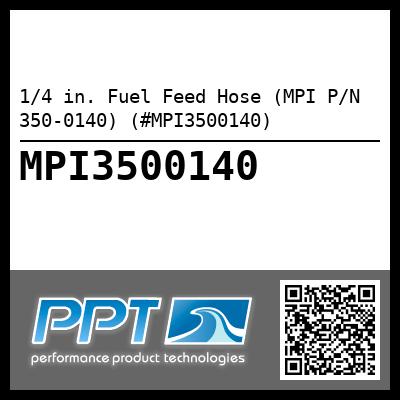 1/4 in. Fuel Feed Hose (MPI P/N 350-0140) (#MPI3500140)