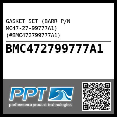 GASKET SET (BARR P/N MC47-27-99777A1) (#BMC472799777A1)