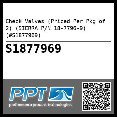 Check Valves (Priced Per Pkg of 2) (SIERRA P/N 18-7796-9) (#S1877969)