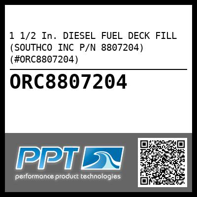 1 1/2 In. DIESEL FUEL DECK FILL (SOUTHCO INC P/N 8807204) (#ORC8807204)