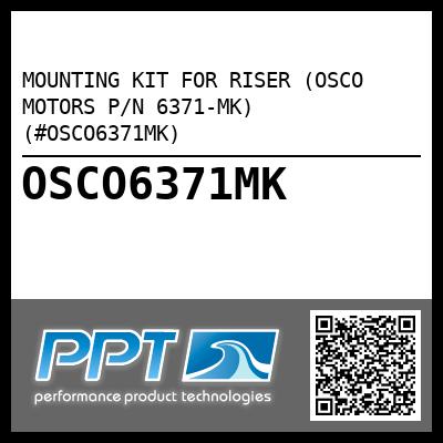 MOUNTING KIT FOR RISER (OSCO MOTORS P/N 6371-MK) (#OSCO6371MK)
