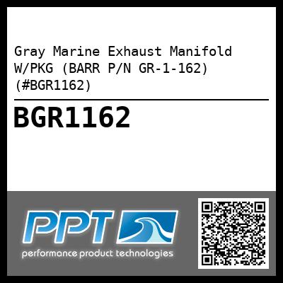 Gray Marine Exhaust Manifold  W/PKG (BARR P/N GR-1-162) (#BGR1162)