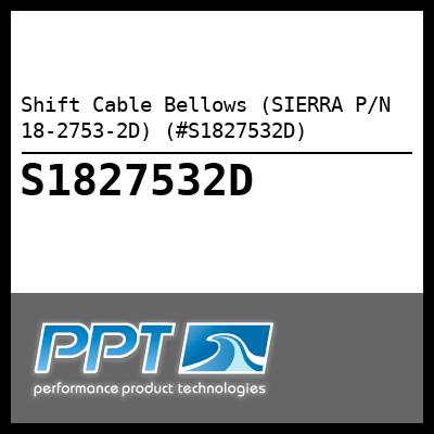 Shift Cable Bellows (SIERRA P/N 18-2753-2D) (#S1827532D)