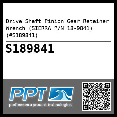 Drive Shaft Pinion Gear Retainer Wrench (SIERRA P/N 18-9841) (#S189841)