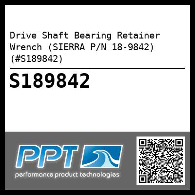 Drive Shaft Bearing Retainer Wrench (SIERRA P/N 18-9842) (#S189842)