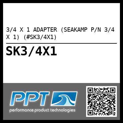 3/4 X 1 ADAPTER (SEAKAMP P/N 3/4 X 1) (#SK3/4X1)