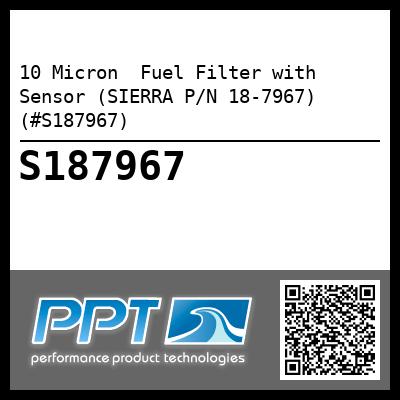 10 Micron  Fuel Filter with Sensor (SIERRA P/N 18-7967) (#S187967)