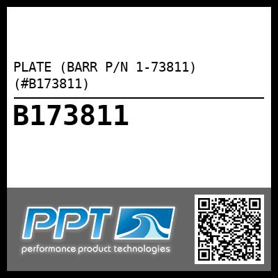 PLATE (BARR P/N 1-73811) (#B173811)