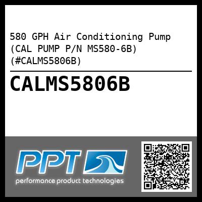 580 GPH Air Conditioning Pump (CAL PUMP P/N MS580-6B) (#CALMS5806B)