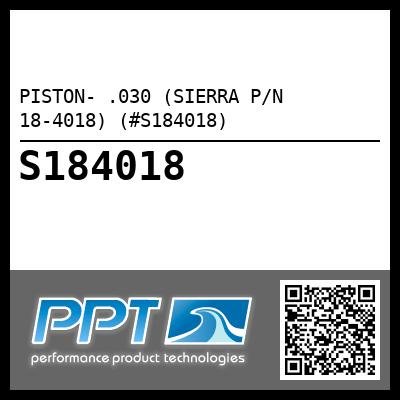PISTON- .030 (SIERRA P/N 18-4018) (#S184018)