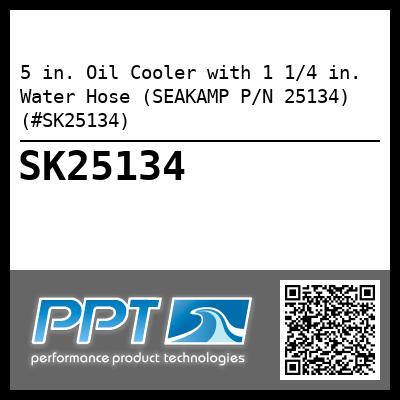 5 in. Oil Cooler with 1 1/4 in. Water Hose (SEAKAMP P/N 25134) (#SK25134)