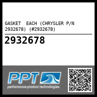 GASKET  EACH (CHRYSLER P/N 2932678) (#2932678) - Click Here to See Product Details