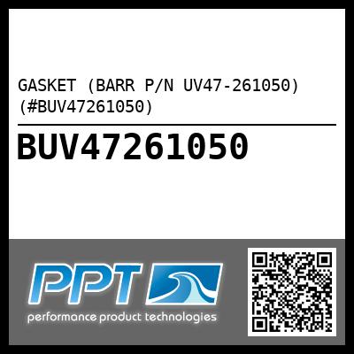 GASKET (BARR P/N UV47-261050) (#BUV47261050)