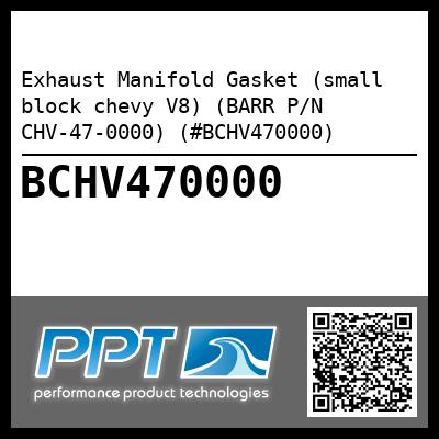 Exhaust Manifold Gasket (small block chevy V8) (BARR P/N CHV-47-0000) (#BCHV470000)