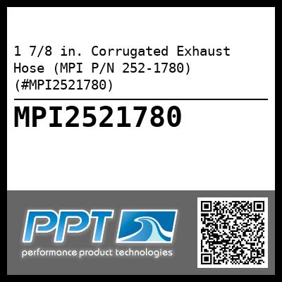 1 7/8 in. Corrugated Exhaust Hose (MPI P/N 252-1780) (#MPI2521780)