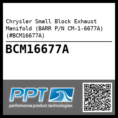 Chrysler Small Block Exhaust Manifold (BARR P/N CM-1-6677A) (#BCM16677A)