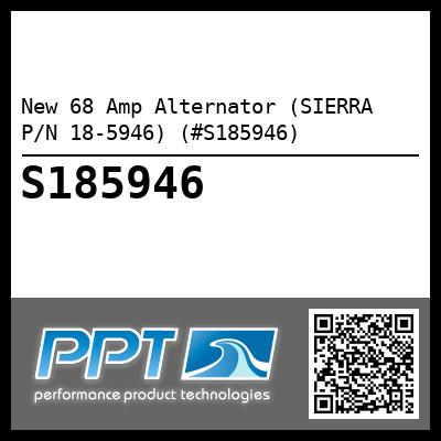 New 68 Amp Alternator (SIERRA P/N 18-5946) (#S185946)